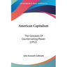 American Capitalism: The Concepts Of Countervailing Power (1952)