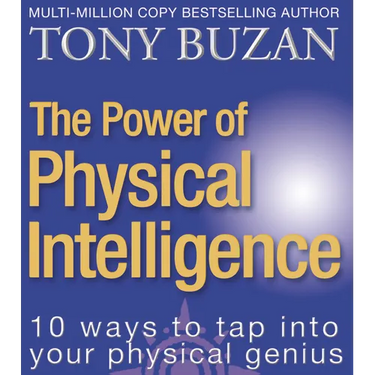 The Power of Physical Intelligence: 10 Ways to Tap Into Your Physical Genius