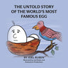 The Untold Story of the World's Most Famous Egg