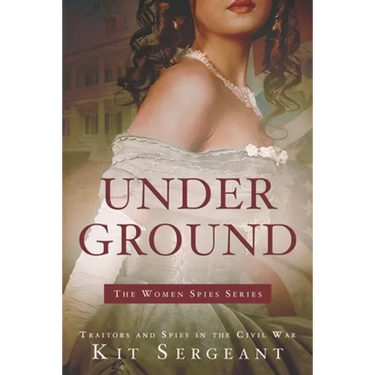Underground: Spies and Traitors in Lincoln's War