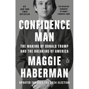 Confidence Man: The Making of Donald Trump and the Breaking of America