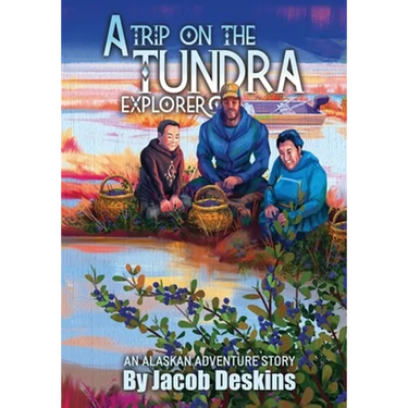 A Trip on the Tundra Explorer: An Alaskan Adventure Story