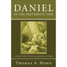 Daniel in the Preterists' Den: A Critical Look at Preterist Interpretations of Daniel