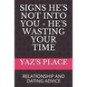 Signs He's Not Into You - He's Wasting Your Time: Relationship and Dating Advice