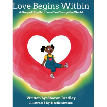 Love Begins Within: A Story of How Self-Love Can Change the World