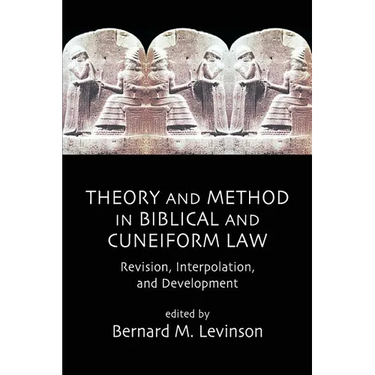 Theory and Method in Biblical and Cuneiform Law: Revision, Interpolation, and Development