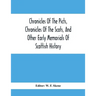 Chronicles Of The Picts, Chronicles Of The Scots, And Other Early Memorials Of Scottish History