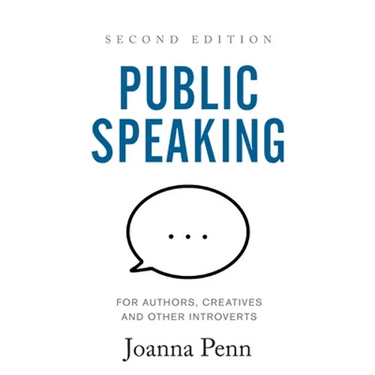 Public Speaking for Authors, Creatives and Other Introverts: Second Edition