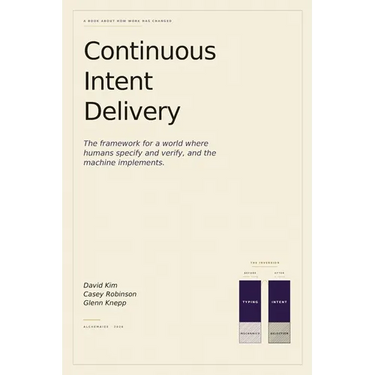Continuous Intent Delivery: How Software Gets Built When AI Writes the Code