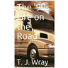 The '90s - Life on the Road