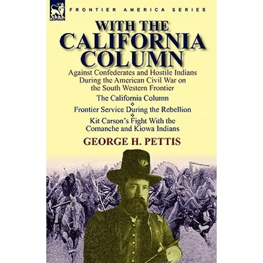 With the California Column: Against Confederates and Hostile Indians During the American Civil War