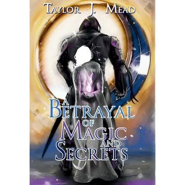 A Betrayal of Magic and Secrets