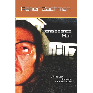 Renaissance Man: Or The Last Romantic In Bandit's Cove