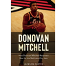Donovan Mitchell: How Donovan Mitchell Became a Star for the Salt Lake City Jazz