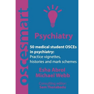 OSCEsmart - 50 medical student OSCEs in Psychiatry: Vignettes, histories and mark schemes for your finals.