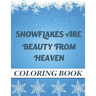Snowflakes are Beauty from heaven Coloring book: A Creative Christmas Coloring book for Adult and kids