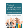 Strategic Communication for Non-Profit Organisations: Challenges and Alternative Approaches