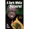 A Dark White Postscript
