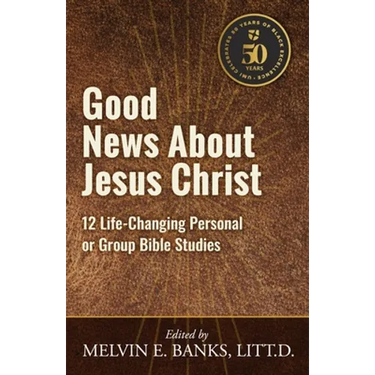Good News About Jesus Christ: 12 Life-Changing Personal or Bible Group Studies
