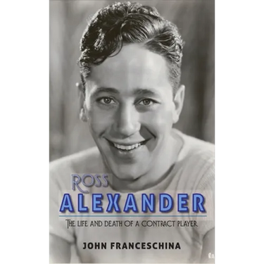 Ross Alexander: The Life and Death of a Contract Player (hardback)
