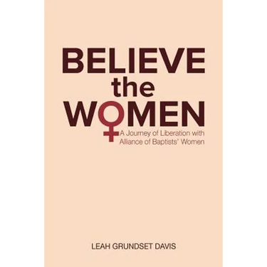 Believe the Women: A Journey of Liberation with Alliance of Baptists' Women
