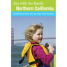 Fun with the Family Northern California: Hundreds Of Ideas For Day Trips With The Kids