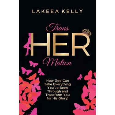 TransHERmation: How God Can Take Everything You've Been Through and Transform You for His Glory!
