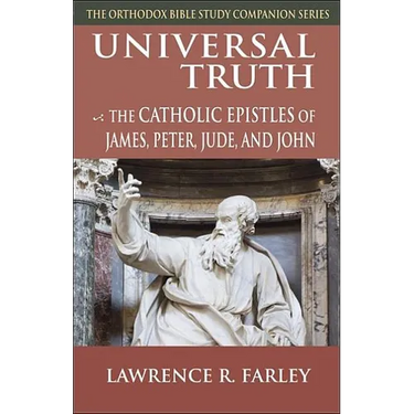Universal Truth: The Catholic Epistles of James, Peter, Jude, and John