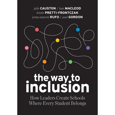 The Way to Inclusion: How Leaders Create Schools Where Every Student Belongs