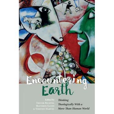 Encountering Earth: Thinking Theologically with a More-Than-Human World
