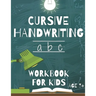 Cursive Handwriting: Workbook For Beginners. 2-in-1 Writing Practice Book to Master Letters And Words To Learn Writing In Cursive For kids