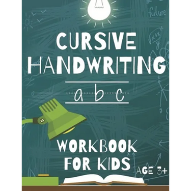 Cursive Handwriting: Workbook For Beginners. 2-in-1 Writing Practice Book to Master Letters And Words To Learn Writing In Cursive For kids