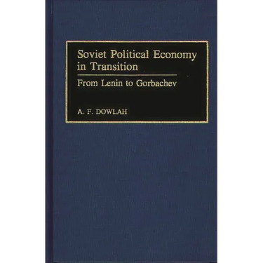 Soviet Political Economy in Transition: From Lenin to Gorbachev