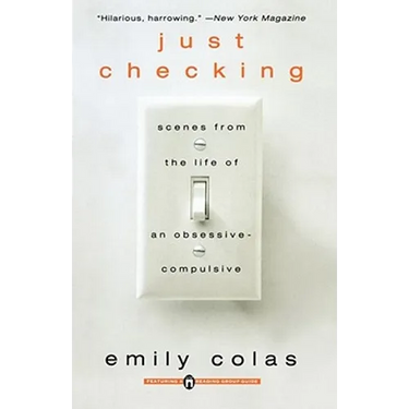 Just Checking: Scenes from the Life of an Obsessive-Compulsive