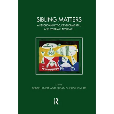 Sibling Matters: A Psychoanalytic, Developmental, and Systemic Approach