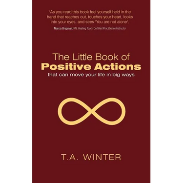The Little Book of Positive Actions: That Can Move Your Life in Big Ways