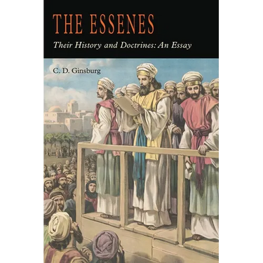 The Essenes: Their History and Doctrines