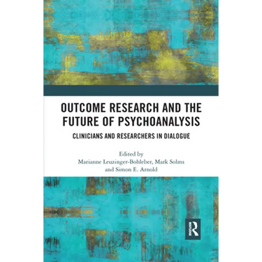 Outcome Research and the Future of Psychoanalysis: Clinicians and Researchers in Dialogue