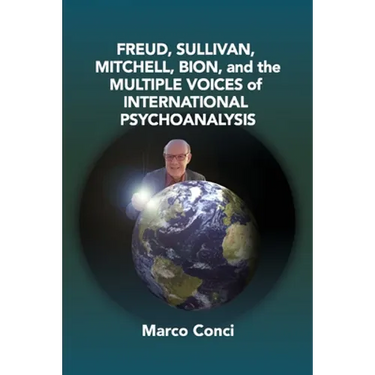 Freud, Sullivan, Mitchell, Bion, And The Multiple Voices Of International Psychoanalysis