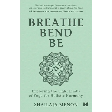 Breathe, Bend, Be: Exploring the Eight Limbs of Yoga for Holistic Harmony
