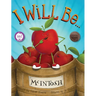 I Will Be ...