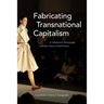 Fabricating Transnational Capitalism: A Collaborative Ethnography of Italian-Chinese Global Fashion