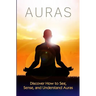 Auras: Discover How to See, Sense, and Understand Auras