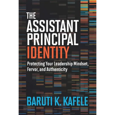 The Assistant Principal Identity: Protecting Your Leadership Mindset, Fervor, and Authenticity