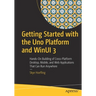 Getting Started with the Uno Platform and Winui 3: Hands-On Building of Cross-Platform Desktop, Mobile, and Web Applications That Can Run Anywhere