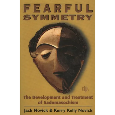 Fearful Symmetry: The Development and Treatment of Sadomasochism