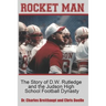 Rocket Man: The Story of D.W. Rutledge and the Judson High School Football Dynasty