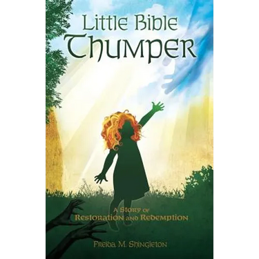 Little Bible Thumper: A Story of Restoration and Redemption