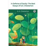 In Defense Of Sanity: The Best Essays of G.K. Chesterton