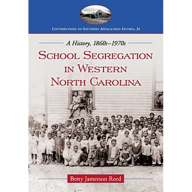 School Segregation in Western North Carolina: A History, 1860s-1970s